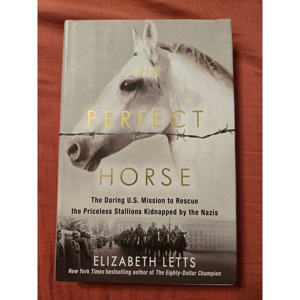 The Perfect Horse Elizabeth Letts First Edition Hardcover WWII History Book